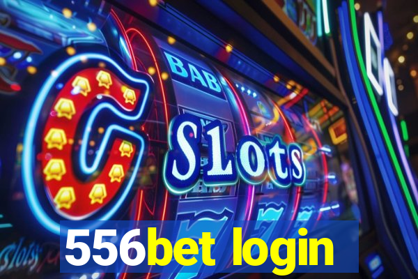 556bet login